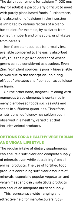 The daily requirement for calcium (1 000 mg day for adults) is particularly difficult to meet with purely plant-based   