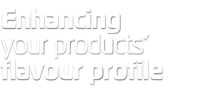 Enhancing your products  flavour profile