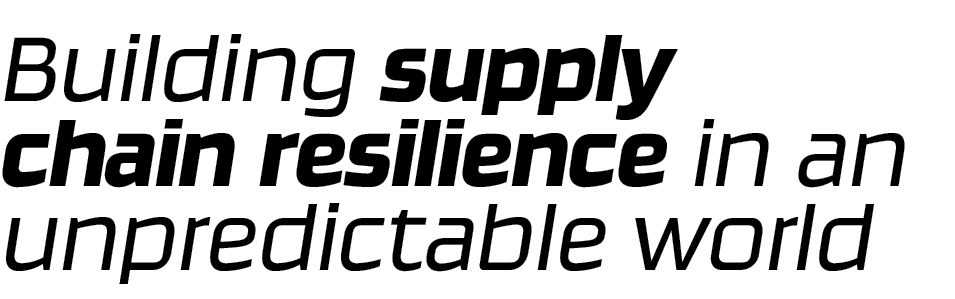 Building supply chain resilience in an unpredictable world
