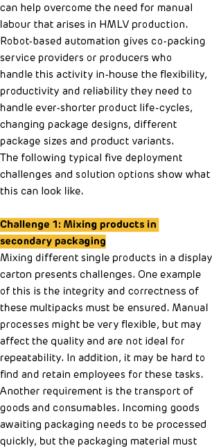 can help overcome the need for manual labour that arises in HMLV production  Robot-based automation gives co-packing    
