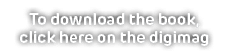 To download the book, click here on the digimag