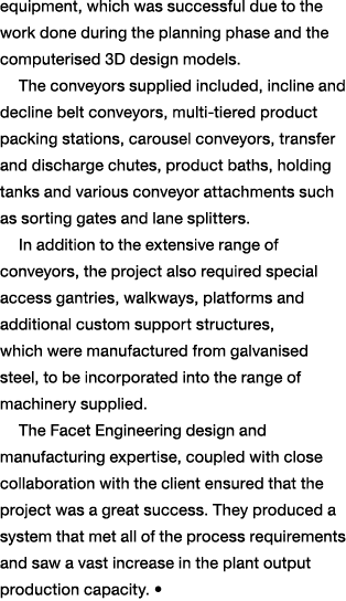 equipment, which was successful due to the work done during the planning phase and the computerised 3D design models    