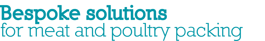 Bespoke solutions for meat and poultry packing