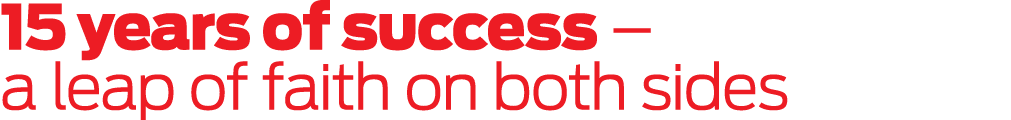 15 years of success – a leap of faith on both sides