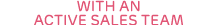 With an active sales team