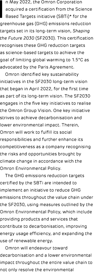 In May 2022, the Omron Corporation acquired a certification from the Science Based Targets initiative (SBTi)* for the...