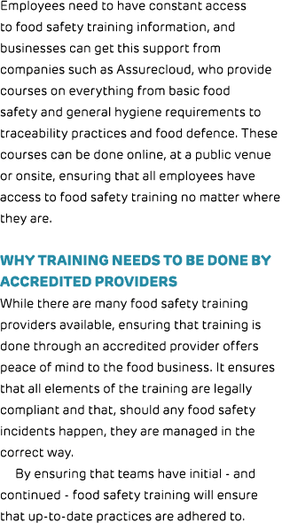 Employees need to have constant access to food safety training information, and businesses can get this support from ...