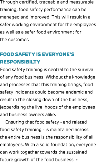 Through certified, traceable and measurable training, food safety performance can be managed and improved. This will ...