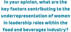 In your opinion, what are the key factors contributing to the underrepresentation of women in leadership roles within...