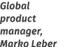 Global product manager, Marko Leber