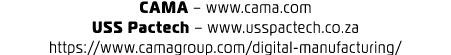 CAMA – www.cama.com USS Pactech – www.usspactech.co.za https://www.camagroup.com/digital manufacturing/