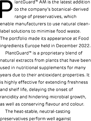 PlantGuard™ AM is the latest addition to the company’s botanical derived range of preservatives, which enable manufac...