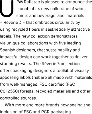 UPM Raflatac is pleased to announce the launch of its new collection of wine, spirits and beverage label materials – ...