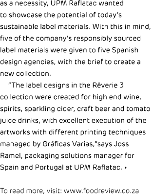 as a necessity, UPM Raflatac wanted to showcase the potential of today’s sustainable label materials. With this in mi...