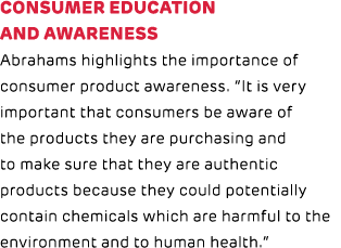 Consumer education and awareness Abrahams highlights the importance of consumer product awareness. “It is very import...