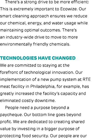 There’s a strong drive to be more efficient: This is extremely important to Ecowize. Our smart cleaning approach ensu...