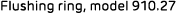 Flushing ring, model 910.27