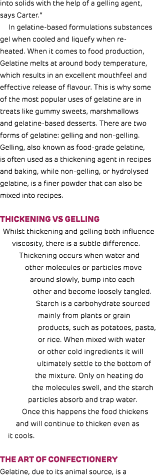 into solids with the help of a gelling agent, says Carter.” In gelatine based formulations substances gel when cooled...