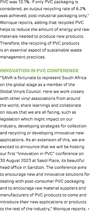 PVC was 12.1%. If only PVC packaging is considered, an output recycling rate of 6.2% was achieved, post industrial pa...