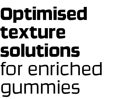 Optimised texture solutions for enriched gummies