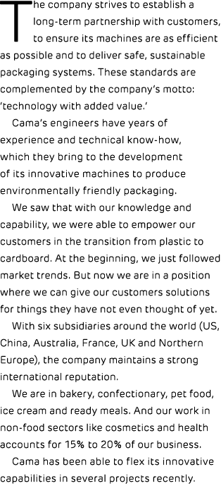 The company strives to establish a long term partnership with customers, to ensure its machines are as efficient as p...