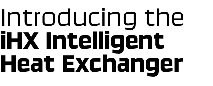 Introducing the iHX Intelligent Heat Exchanger