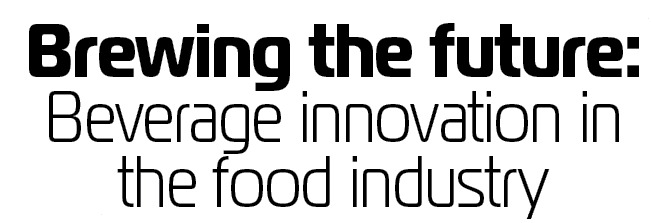  Brewing the future: Beverage innovation in the food industry 