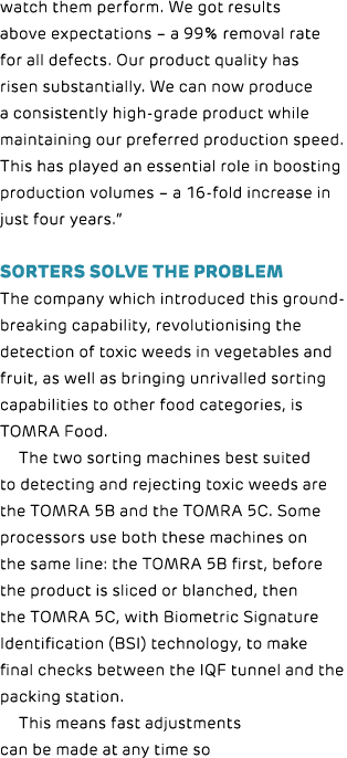 watch them perform. We got results above expectations – a 99% removal rate for all defects. Our product quality has r...
