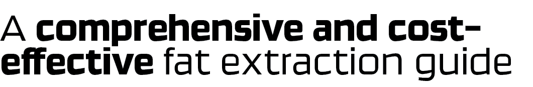 A comprehensive and cost effective fat extraction guide