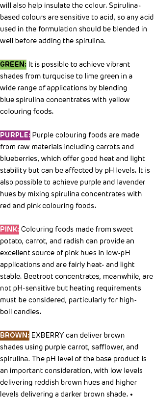 will also help insulate the colour. Spirulina based colours are sensitive to acid, so any acid used in the formulatio...