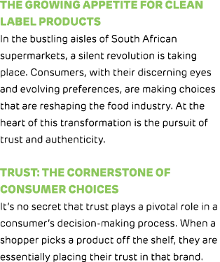 The growing appetite for clean label products In the bustling aisles of South African supermarkets, a silent revoluti...